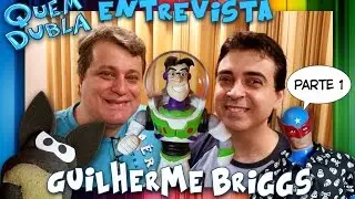 Quem Dubla Entrevista: Guilherme Briggs - Parte 1