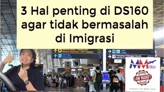 3 Hal penting yang selalu luput di DS160 agar tidak bermasalah di Imigrasi
