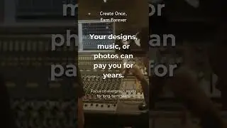 Create Once, Earn Forever