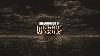 Without A Dawn (PC) playthrough