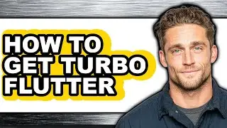 How to Get Turbo Flutter - Easy Guide