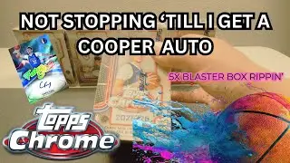 I’m Not Stopping Until I Pull a Cooper Flagg Auto… | Topps Chrome Basketball Rip 5 Blaster Boxes.