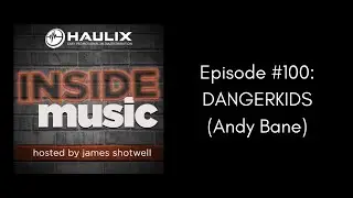 Inside Music #100: Andy Bane (Dangerkids)
