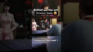 Kismat ho toh aisi 🤤😜|| telented Banda 😂 #donghuaedit
