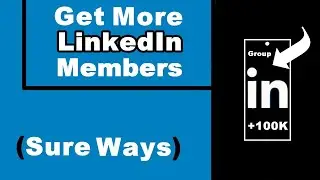 6 Methods to Get Members on LinkedIn Group (UPDATED)