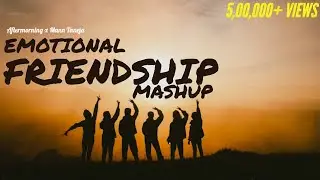 Emotional Friendship Mashup | Aftermorning | Mann Taneja | Ye Dosti x Yaaron Dosti x Tera Yaar hoon