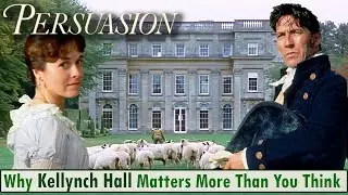 Jane Austen&rsquo;s Most Overlooked &ldquo;Character&rdquo;? | Kellynch Hall