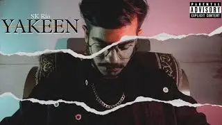 YAKEEN | SK Rio | ( Official Video )