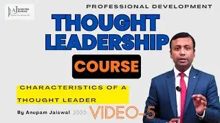 Characteristics of a Thought Leader | Anupam Jaiswal | #thoughtleadership