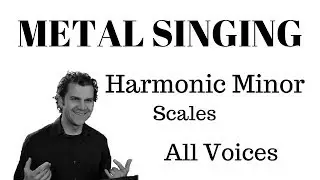 Metal Vocalization 4 - Harmonic Minor Scale - All Voices