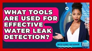 What Tools Are Used For Effective Water Leak Detection? - Water Science For Everyone