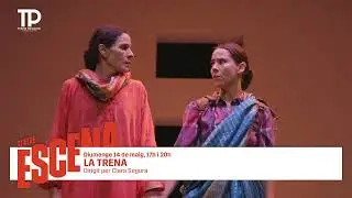 La Trena. Dirigit per Clara Segura.