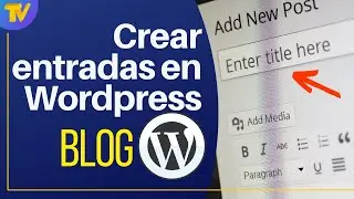 Cómo Crear ENTRADAS  en Blog WordPress paso a paso ✅