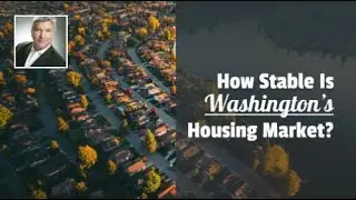 How Stable Is Washington&rsquo;s Housing Market?