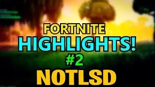 NotLSD Fortnite Highlights #2 (feat T4ti)