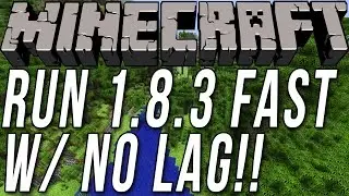 How To Run Minecraft 1.8.3 Fast W/ No Lag!!