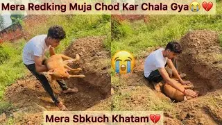 Redking Is No More💔Mera Sbkuch Khatam Hogya😭😭😭Bs Ab Or Himmat Nhi Rhi😭