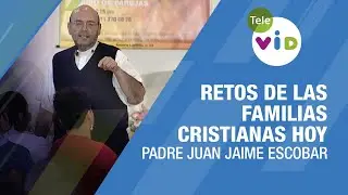 Retos para construir familias Cristianas hoy 🎙️ Padre Juan Jaime Escobar #TeleVID
