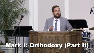 &ldquo;Mark I: Orthodoxy&rdquo; (Part II) - Selected Scriptures - Pastor Rick Foddrill  - 6.8.2025