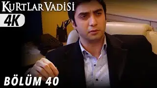 40.Bölüm - Kurtlar Vadisi | 4K
