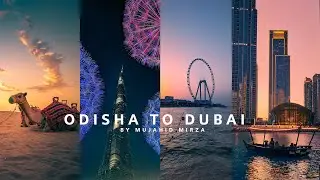 Odisha to Dubai travel story by Mujahid Mirza,  Cinematic Travel Vlog Dubai