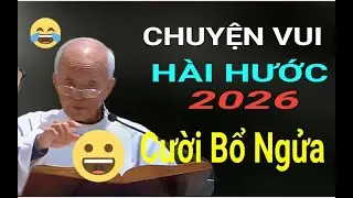 Chuyện Vui Hài Hước 2026  Cười Bổ Ngửa