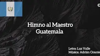 Himno al Maestro - Guatemala 🇬🇹