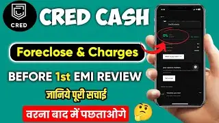 Cred Cash Loan Forclosure charges ? | Cred Loan Withdrawal Process | Cred Loan ko बंद कैसे करें