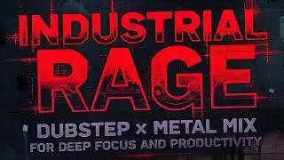 Industrial Rage: Dubstep x Metal Mix for Deep Focus and Productivity