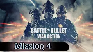Battle of Bullet, War Action | Complete Mission4 Full Action
