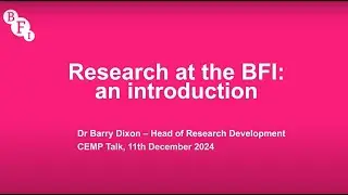 CEMP: Talk. Research at the 'British Film Institute' with Barry Dixon, Head of Research Development