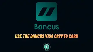 Using the Bancus Visa Crypto Card