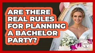 Are There Real Rules For Planning A Bachelor Party? - Wedding Trends Now