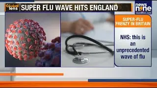 UK Doctors Warn of &ldquo;Invisible Enemy&rdquo; as Super Flu Cases Surge 55% | News9