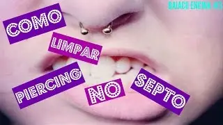 Como limpar piercing no septo!.