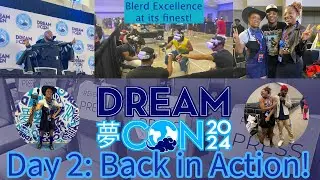 Dream Con 2024: Day 2 Experience
