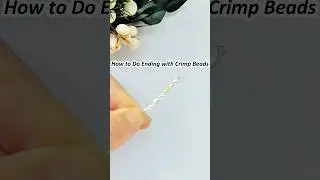 Beading Tutorial: Make A Secured Ending with Crimp Beads and Crimp Covers