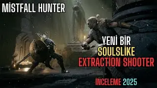 Yeni bir Soulslike Extraction Shooter | Mistfall Hunter