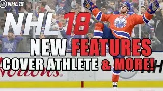 NHL 18 NEW FEATURES, COVER ATHLETE & MORE