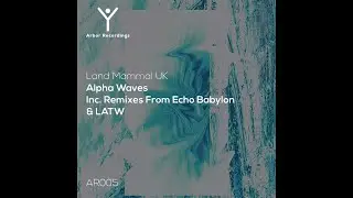 AR005 - Land Mammal UK - Alpha Waves - Promo Video