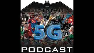 What Could Have Been: DC Comics 5G - The Batman Universe Podcast