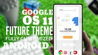 GOOGLE OS 11 | GOOGLE v11.0 BEST ANDROID THEME