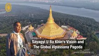 Sayagyi U Ba Khin's Vision and The Global Vipassana Pagoda - By Goenka ji in Hindi-English