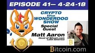 E41 - Мэтт Аарон - колумбийский повелитель фруктов и мастер подкаста Bitcoin.com!