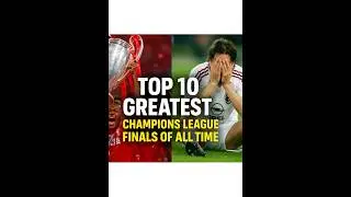 Top 10 Greatest Champions League Finals of All Time | UCL Classics