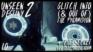 UNSEEN DESTINY 2: Glitch into (& Out of) The Pyramidion + The Secret Vex Teleporter Room