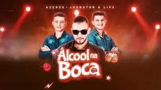 AZERDK,Jhonatan e Lipe- &Aacute;lcool Na Boca (LYRIC VIDEO)