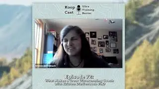 What Makes a Great Ultrarunning Coach with Kristen Dieffenbach PhD | Koopcast Episode 72