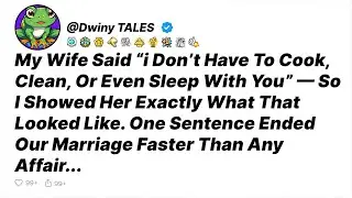 My Wife Said &ldquo;I Don&rsquo;t Have To Cook, Clean, Or Even Sleep With You&rdquo; &mdash; So I Showed... - Reddit Stories