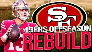 SAN FRANCISCO 49ERS OFFSEASON REBUILD IN MADDEN 23!